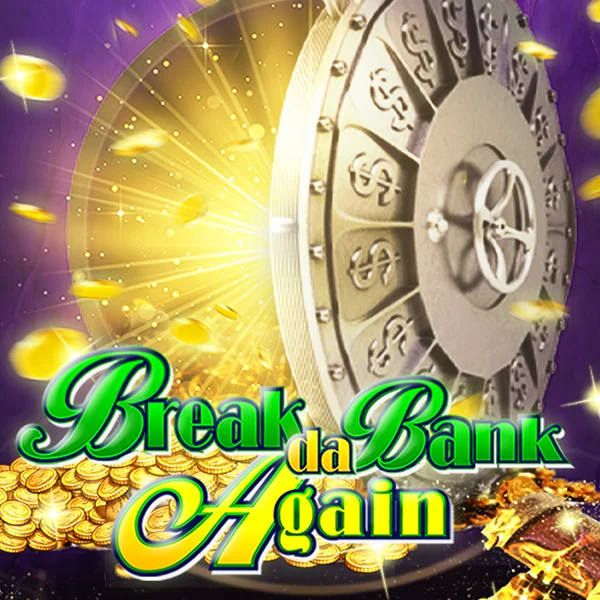 Break da Bank Again - HASEAGAMING